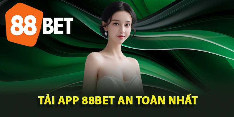 Cách tải app 88Bet an toàn nhất